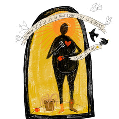Rani Ban Co. - Print - Patron Saint of Its Ok If Your Life Is A Mess