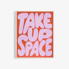 Free Period -Take up Space Art Print