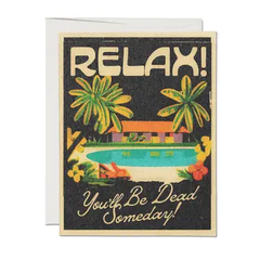 Red Cap Cards - Greeting Card - "Relax You'll Be Dead Someday" Tropical Beach