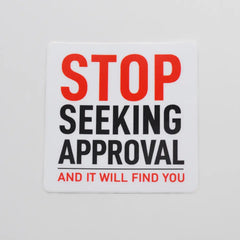 Metal- Sticker - Stop Seeking Approval