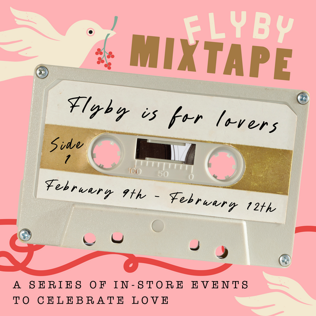 Flyby Mixtape : A series of in-store events to celebrate love!