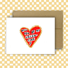 WILL YOU BE MY VALENTINE? Greeting Card