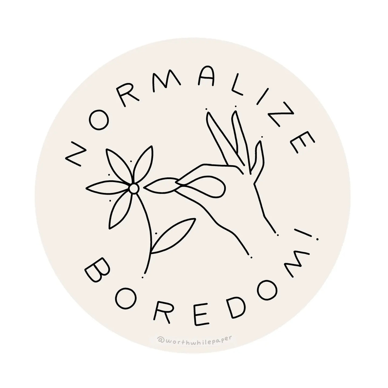 Worthwhile Paper - Normalize Boredom Sticker