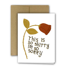 THIS IS SO SHITTY I'M SO SORRY Greeting Card