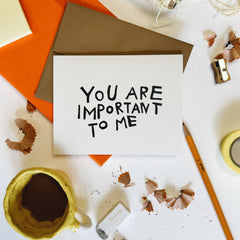 IMPORTANT TO ME Greeting Card