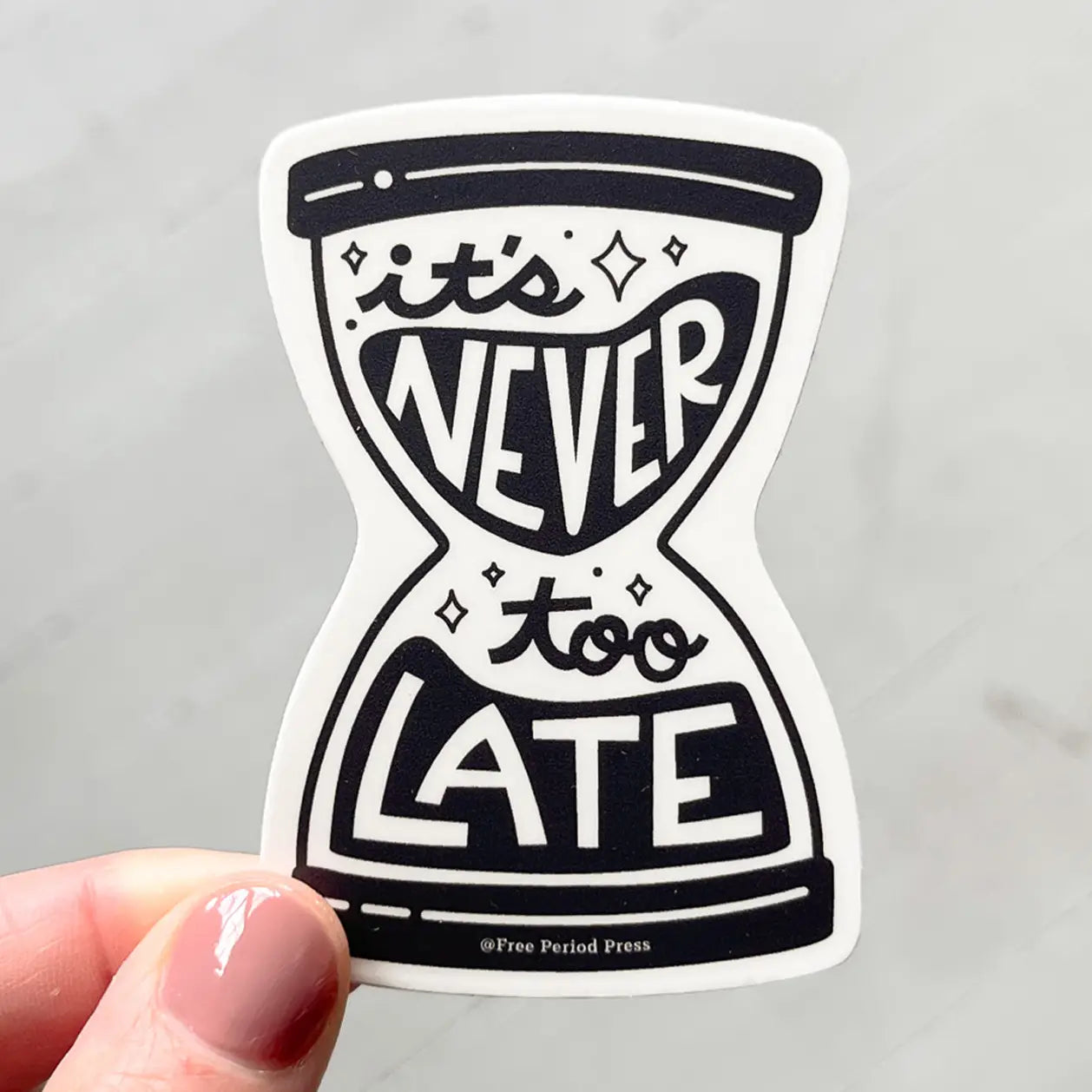 Free Period Press - Sticker - It's Never Too Late Hourglass