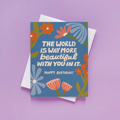 More Beautiful - Birthday Card