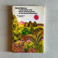 Flyby - Vintage Book - “Grow Native: Landscaping with native and apt plants of the Rocky Mountains” by S. Huddleston & M. Hussey