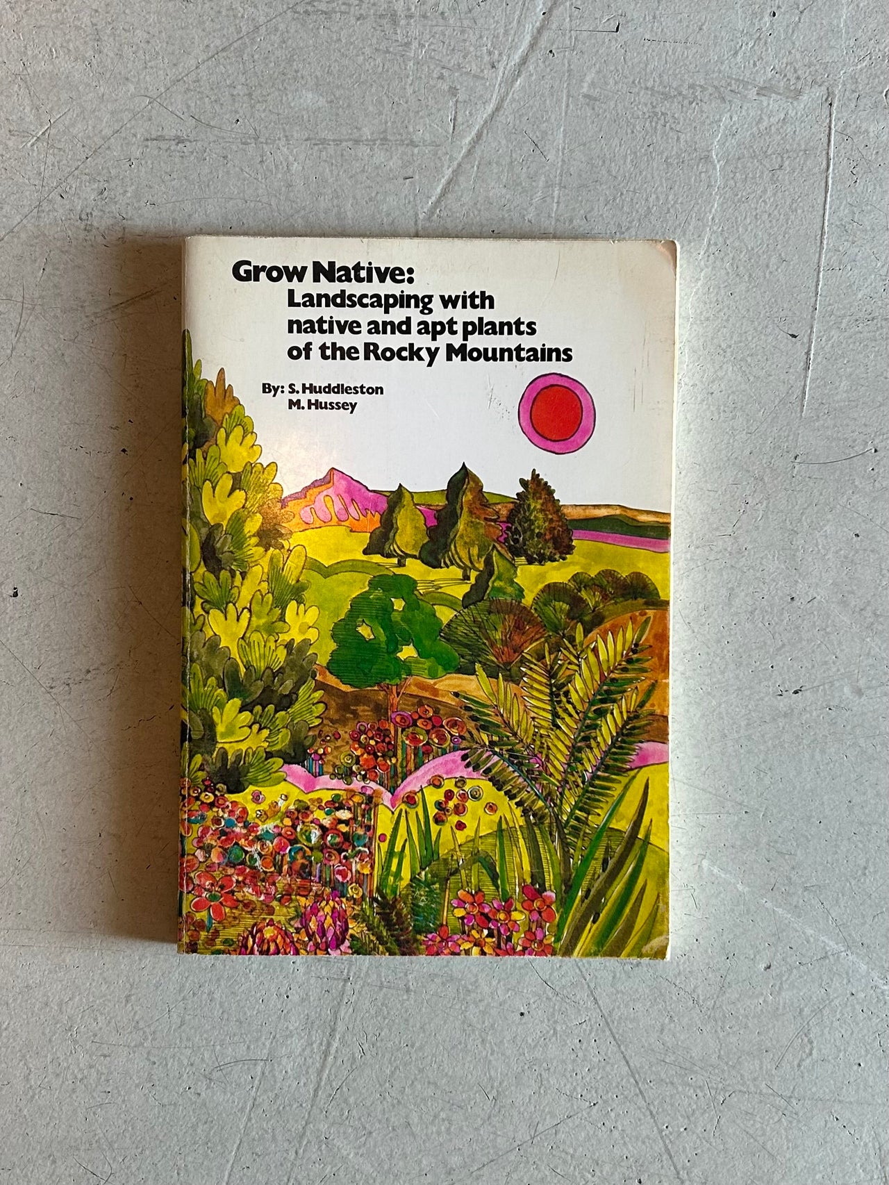 Flyby - Vintage Book - “Grow Native: Landscaping with native and apt plants of the Rocky Mountains” by S. Huddleston & M. Hussey