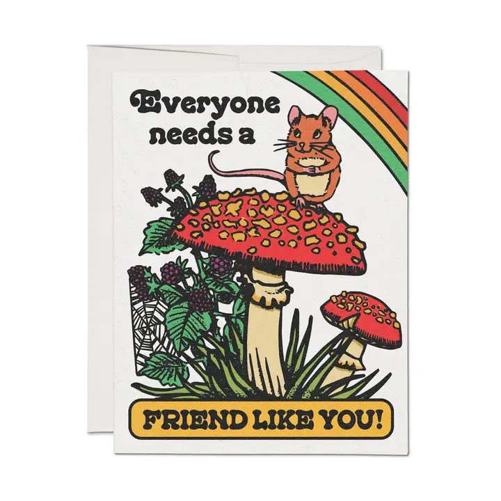 Red Cap Cards - Greeting Card -Everyone Needs a Friend Like You Mouse