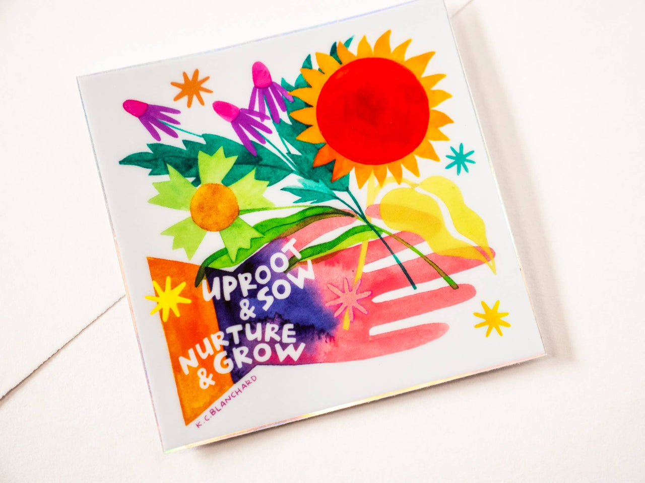Uproot & Sow, Nurture & Grow - Holographic Square Sticker