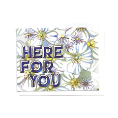 Here For You - Floral Card