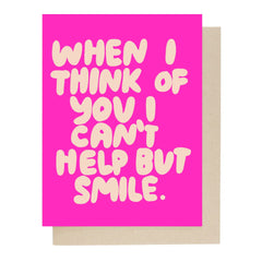 People I've Loved - Greeting Card - When I Think Of You I Can't Help But Smile