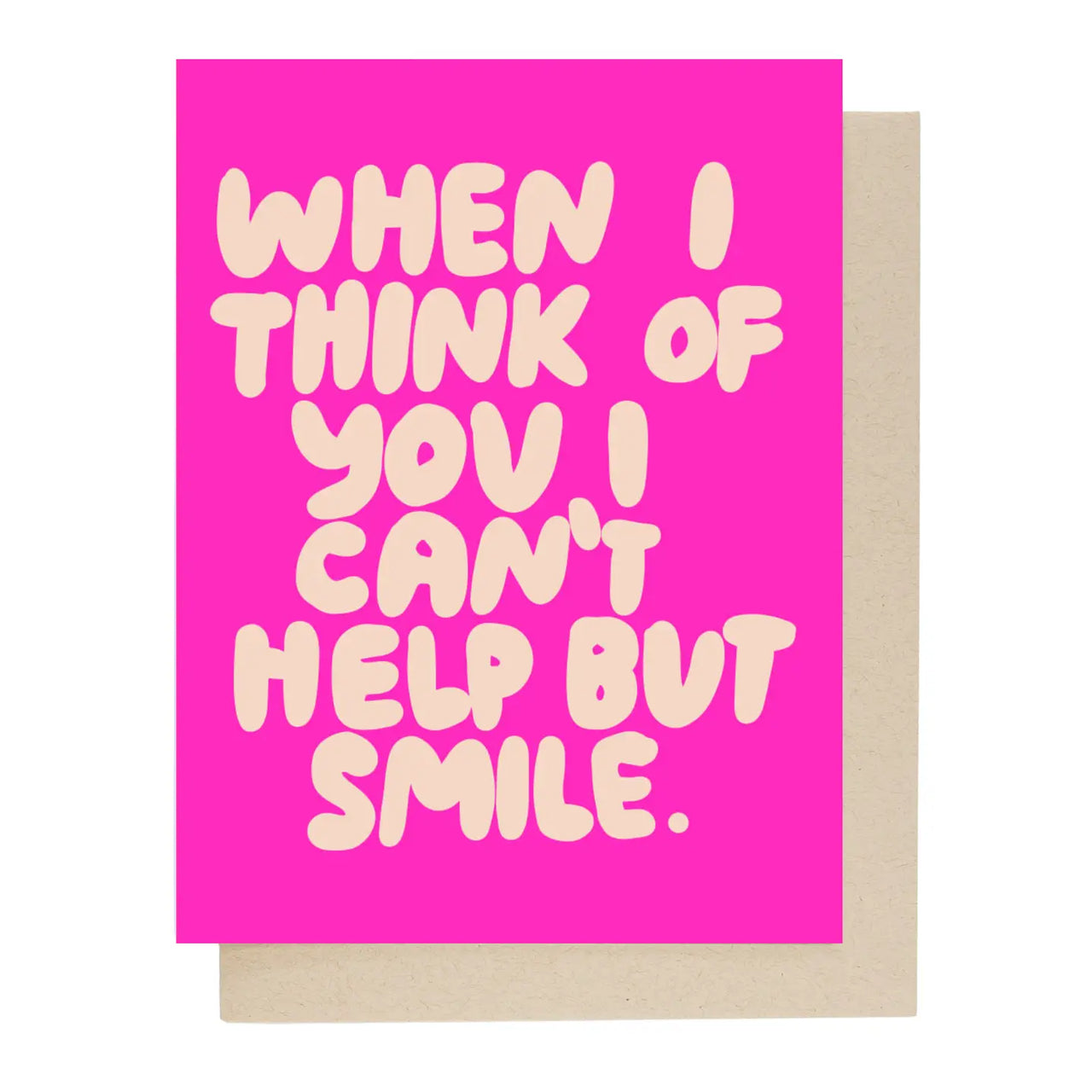 People I've Loved - Greeting Card - When I Think Of You I Can't Help But Smile