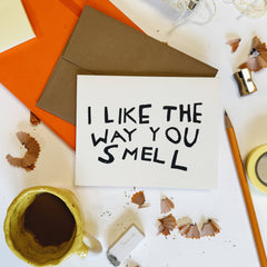 THE WAY YOU SMELL Greeting Card