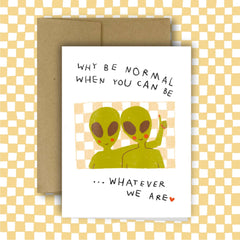 WHY BE NORMAL Greeting Card