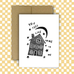 YOU FEEL LIKE HOME TO ME Card