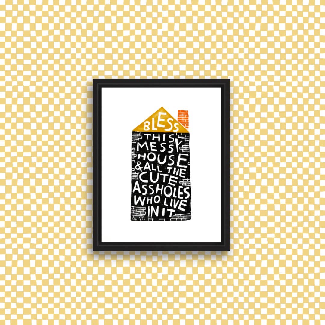 BLESS THIS MESSY HOUSE Art Print: 8.5x11