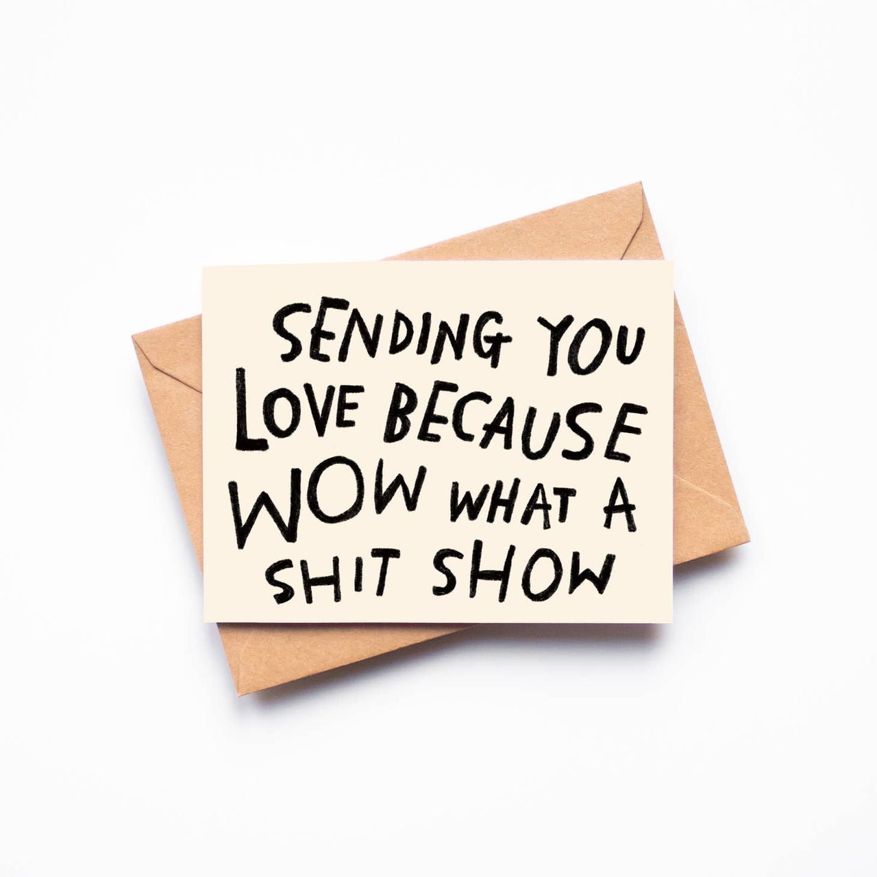 Rani Ban - Greeting Card - Sending You Love Because Wow What a Shit Show