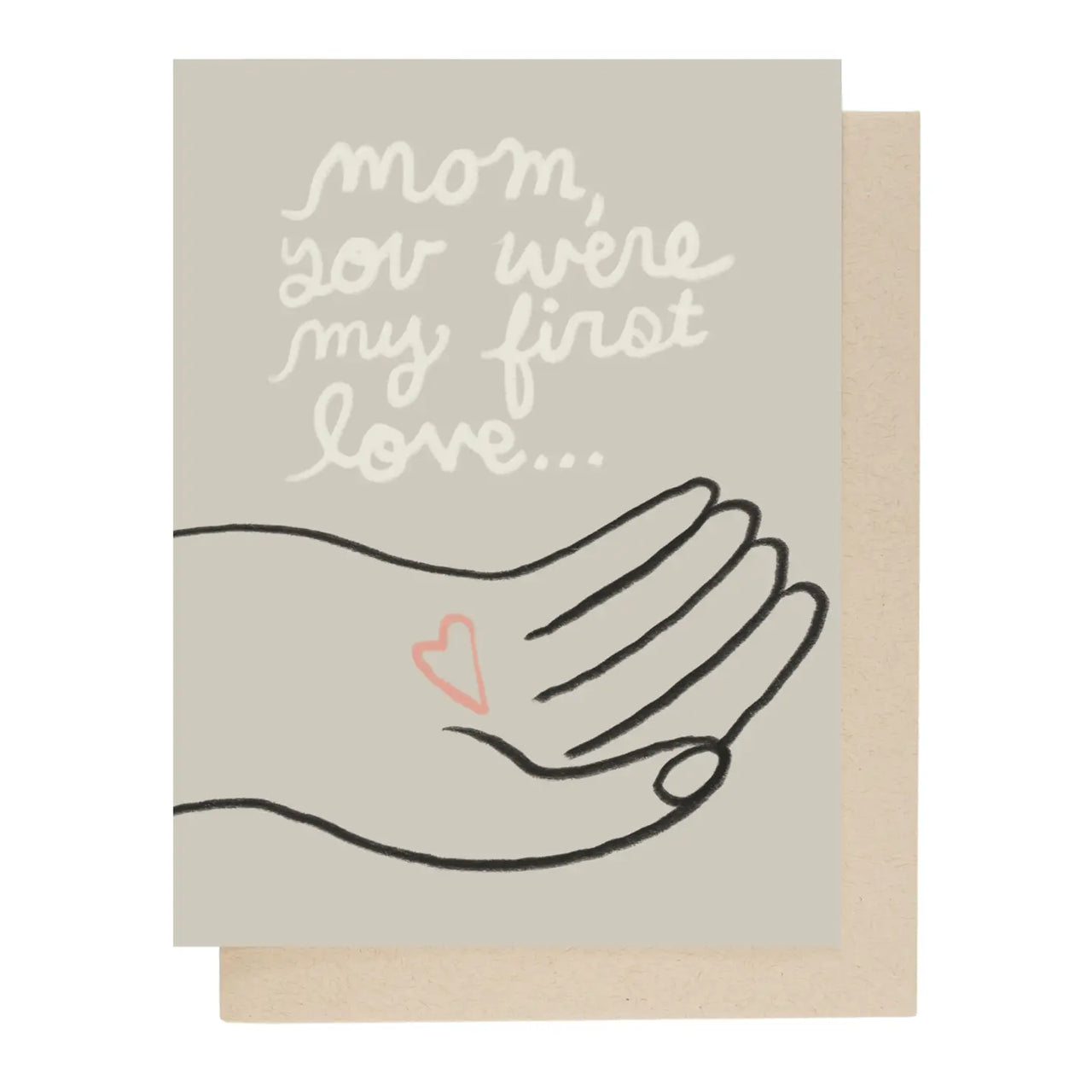 People I've Loved - Greeting Card - Mom You Were My First Love