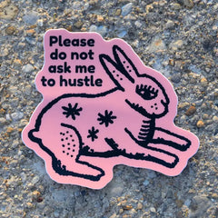 Brass Earth - Please Do Not Ask Me to Hustle Sticker