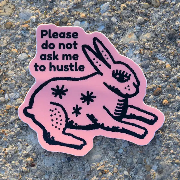 Please Do Not Ask Me to Hustle Sticker
