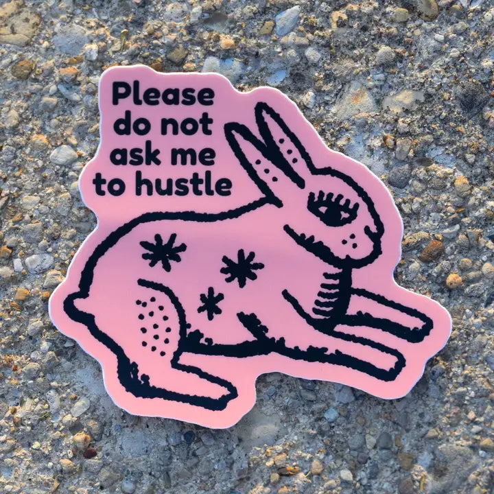 Brass Earth - Please Do Not Ask Me to Hustle Sticker