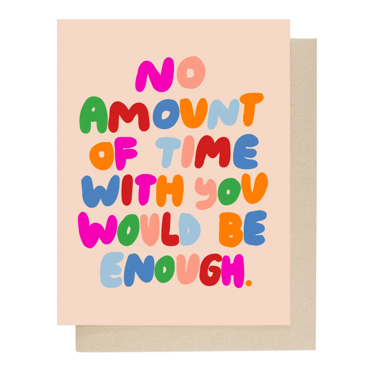 People I've Loved - Greeting Card - No Amount of Time With You Would Be Enough