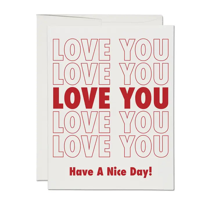 Red Cap Cards - Greeting Card - LOVE YOU Have a Nice Day