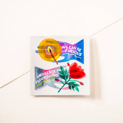 We Can Be Furious And Also Flourishing - Holographic Sticker