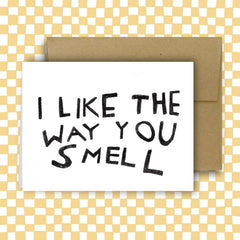 THE WAY YOU SMELL Greeting Card