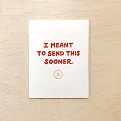 Meant to Send - Belated Birthday Sympathy Everyday Card