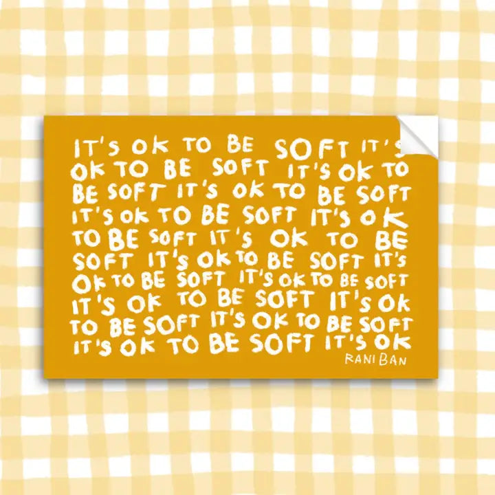 Rani Ban - Sticker - Its Okay To Be Soft