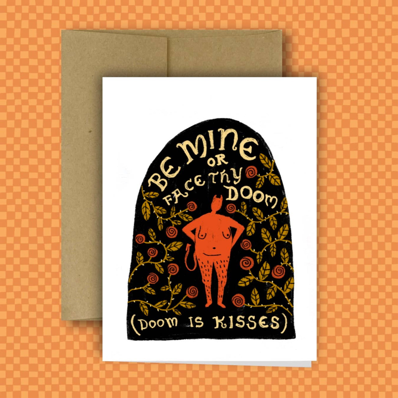 BE MINE OR FACE THY DOOM (doom is kisses) Greeting Card