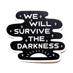 Worthwhile Paper - Sticker - We Will Survive the Darkness