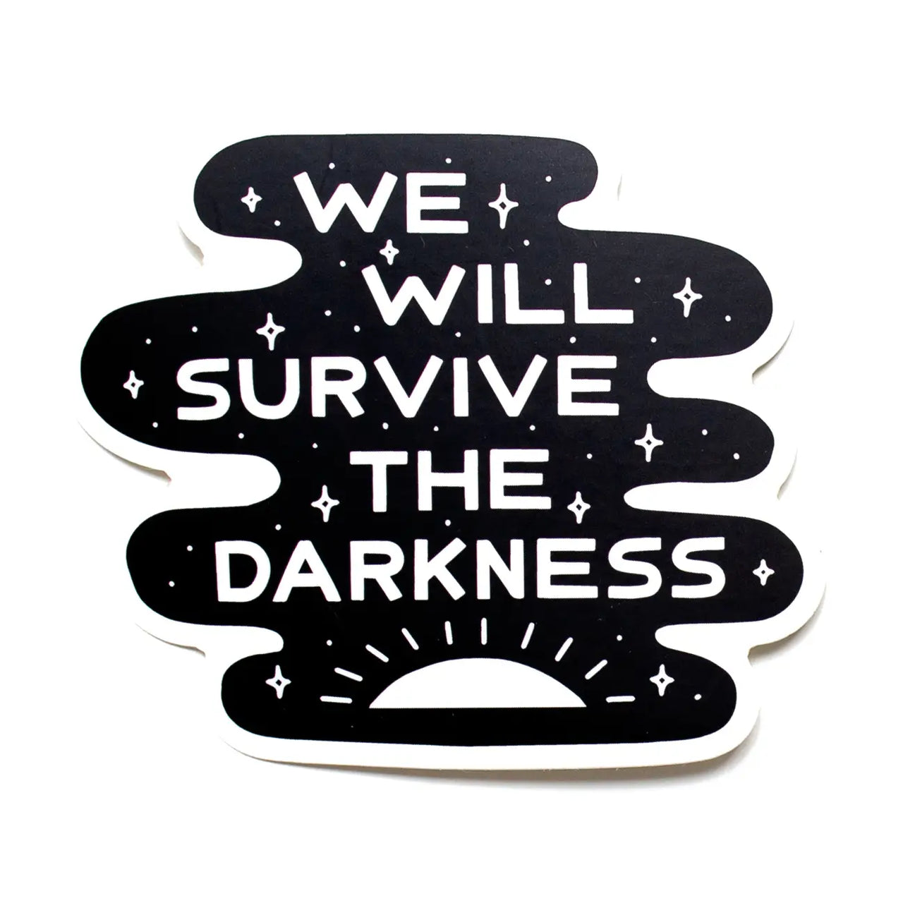 Worthwhile Paper - Sticker - We Will Survive the Darkness