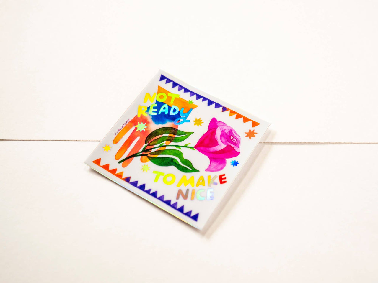 Not Ready To Make Nice - Square Holographic Sticker