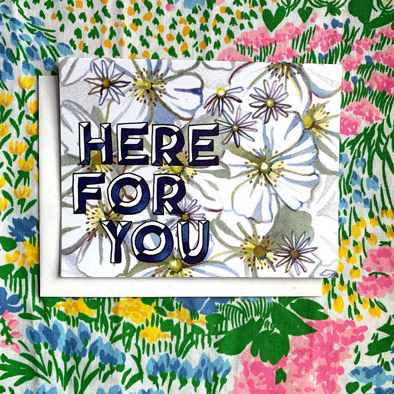 Here For You - Floral Card