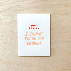 Cannot Thank You Enough - Thank You Card