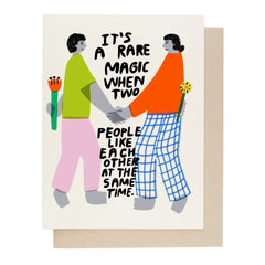 People I've Loved - Greeting Card - It's A Rare Magic When Two People Like Each Other At The Same Time