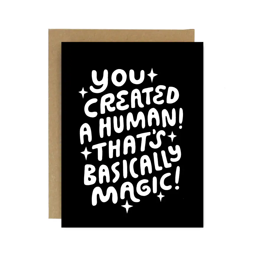 Worthwhile - You Created a Human - Greeting Card