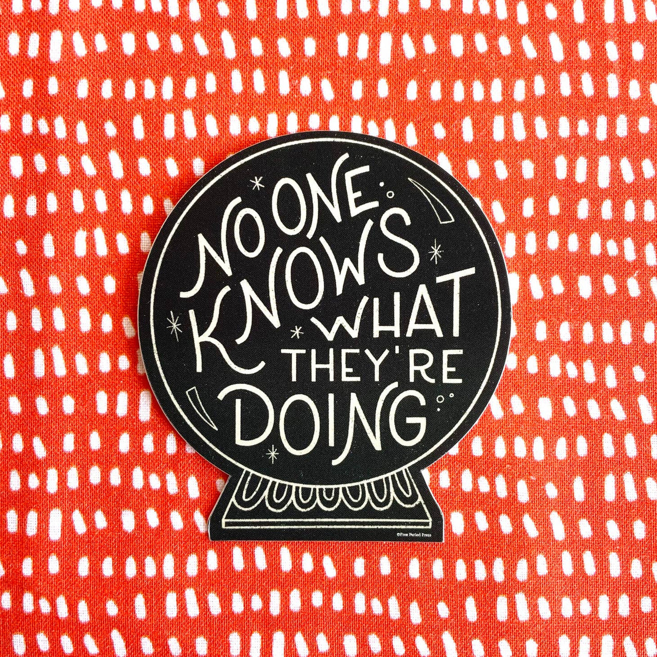 Free Period - No One Knows What They're Doing Sticker