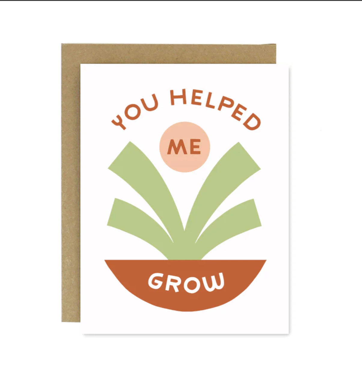 Worthwhile - You Helped Me Grow Greeting Card